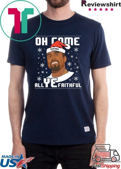 Kanye West Oh come All Ye faithful Christmas T-Shirt