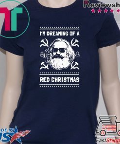 Karl Marx I’m dreaming of a red Christmas Tee Shirt