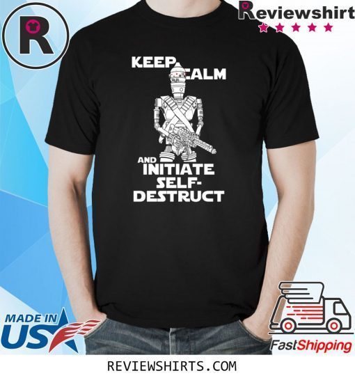 Keep Calm and Initiate Self Destruct T-Shirt