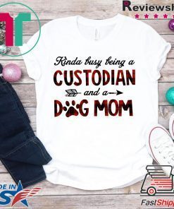 Kinda Busy Being A Custodian And A Dog Mom Plaid Tee Shirt