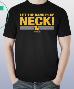 Let The Band Play Neck T-Shirt