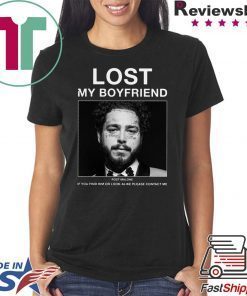 Lost My Boyfriend Post Malone If You Find Him Or Look Shirt