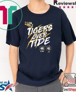 Lsu Tigers 46 Alabama Crimson Tide 41 Tigers Over Tide Shirt
