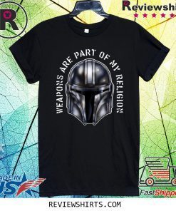 MANDO WEAPONS ARE PART OF MY RELIGION TEE SHIRT