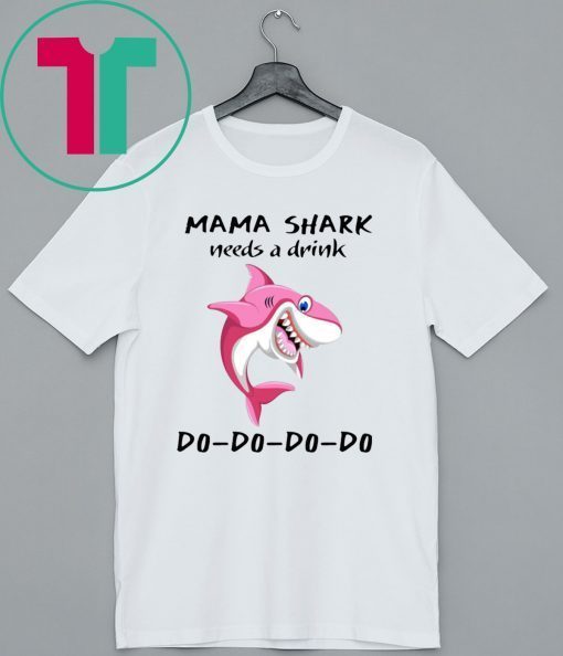 Mama Shark needs a drink t-shirt