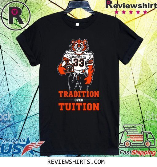 Massillon Tigersn Tradition Over Tuition T-Shirt