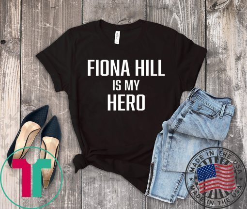 FIONA HILL IS MY HERO Hot T-Shirt