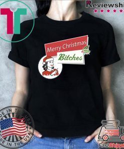 Merry Christmas Bitches Inappropriate Adult Shirt