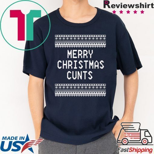 Merry Christmas Cunts Tee Shirts