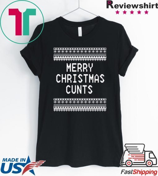 Merry Christmas Cunts Tee Shirts