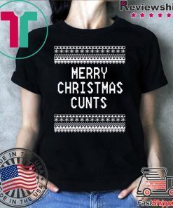 Merry Christmas Cunts Tee Shirts