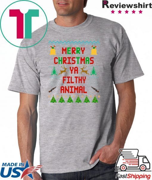 Merry Christmas Ya Filthy Animal Shirt