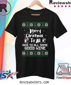 Merry Christmas to all and to all some good wine tee shirt