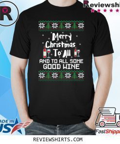 Merry Christmas to all and to all some good wine tee shirt