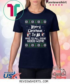 Merry Christmas to all and to all some good wine tee shirt