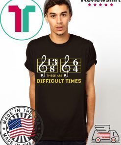 Music These are difficult times 2020 Shirt