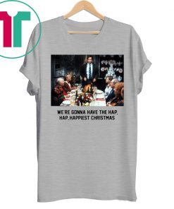 National Lampoon Christmas Vacation We’re Gonna Have The Hap Hap Happiest Christmas 2020 Tee Shirt