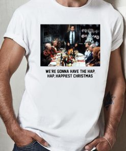 National Lampoon Christmas Vacation We’re Gonna Have The Hap Hap Happiest Christmas 2020 Tee Shirt