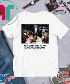 National Lampoon Christmas Vacation We’re Gonna Have The Hap Hap Happiest Christmas Shirt