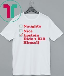 Naughty Nice Epstein Didn’t Kill himself Christmas Xmas TShirt