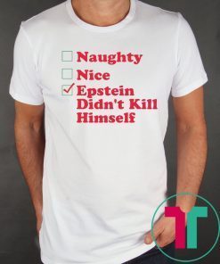 Naughty Nice Epstein Didn’t Kill himself Christmas Xmas TShirt
