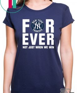 New york yankees forever not just when we win Gift T-Shirt