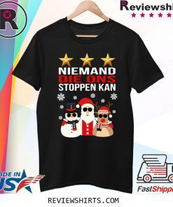 Niemand Die Ons Stoppen Kan Christmas Xmas T-Shirt