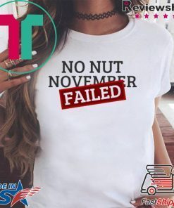 No Nut November Failed T-Shirt