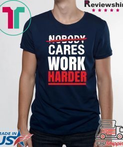 Nobody Cares Work Harder T-Shirt, Gym Shirt