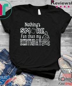 Nothing’s Smore Fun Than My Birthday Unisex adult T shirt