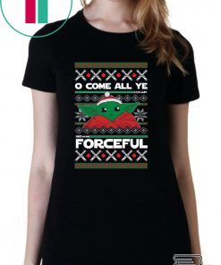 O Come All Ye Forceful Baby Yoda ManDalorian Christmas Shirt