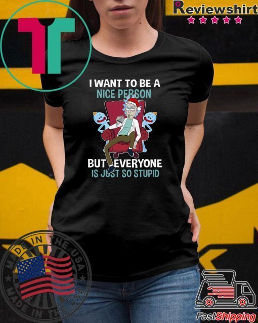 Official Christmas Rick Sanchez I Want To Be A Nice Person But Every One Is Just So Stupid Shirt