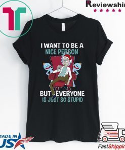 Official Christmas Rick Sanchez I Want To Be A Nice Person But Every One Is Just So Stupid Shirt