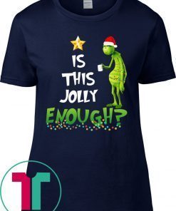 Official The Grinch is this jolly enough t-shirt