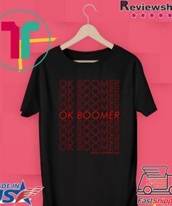 Ok boomer have a terrible day Shirt