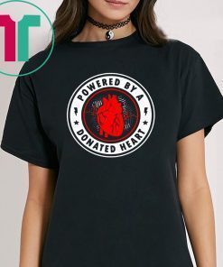 POWERED BY A DONATED HEART T-Shirt