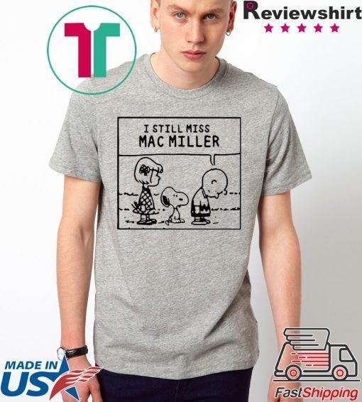 Peanuts Snoopy I Still Miss Mac Miller shirt