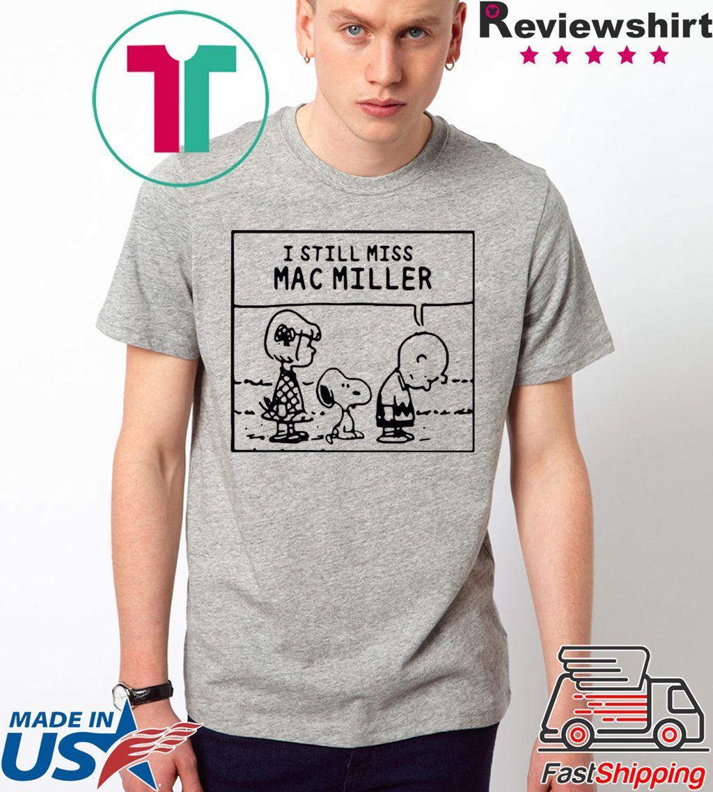 Peanuts Snoopy I Still Miss Mac Miller shirt