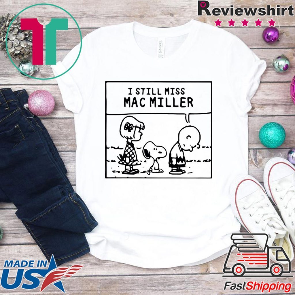 Peanuts Snoopy I Still Miss Mac Miller shirt