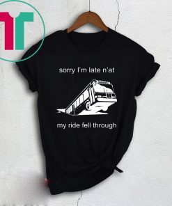 Pittsburgh Bus Sorry I’m late n’at my ride fell through t-shirts