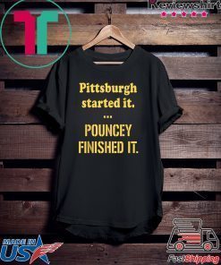 Pittsburgh Started It Pouncey Finished Tee Shirt