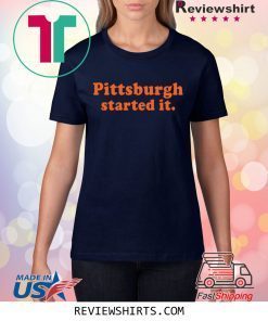 Pittsburgh Started It 2020 T-Shirt