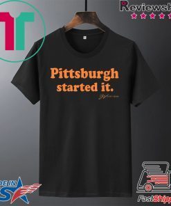 Pittsburgh Started It 2020 T-Shirts