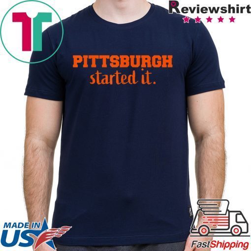 Pittsburgh Started It We must never forget T-Shirt