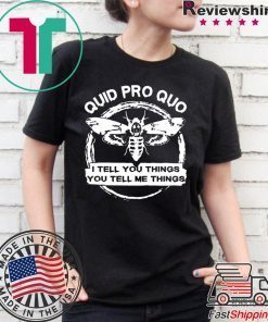 Quid Pro Quo I Tell you Things You Tell Me Things Shirt