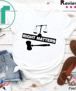 RIGHT MATTERS T-Shirt