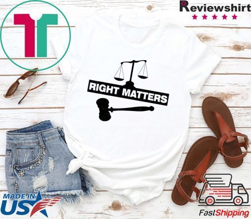 RIGHT MATTERS T-Shirt