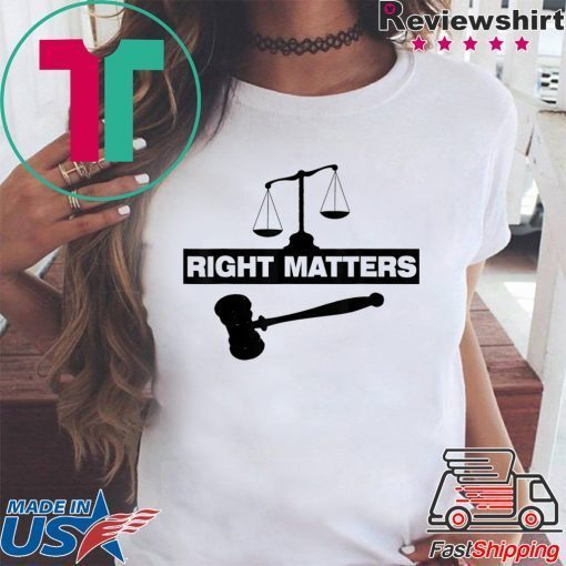 RIGHT MATTERS T-Shirt