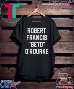 ROBERT FRANCIS BETO OROURKE TEE SHIRT