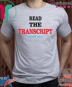 Read The Transcript T-Shirt Trump 2020 Impeachment Hoax T-Shirt